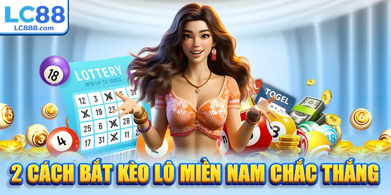 2 cách bắt kèo lô miền Nam chắc thắng