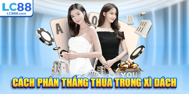 Cách phân thắng thua trong xì dách