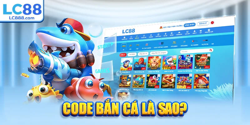 Code bắn cá là sao?