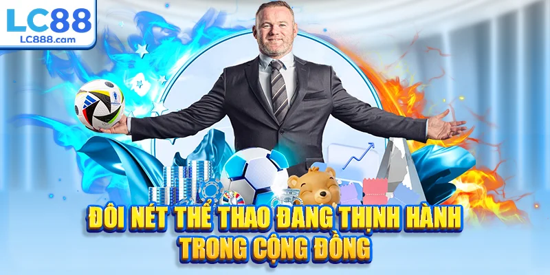 Đôi nét thể thao đang thịnh hành trong cộng đồng