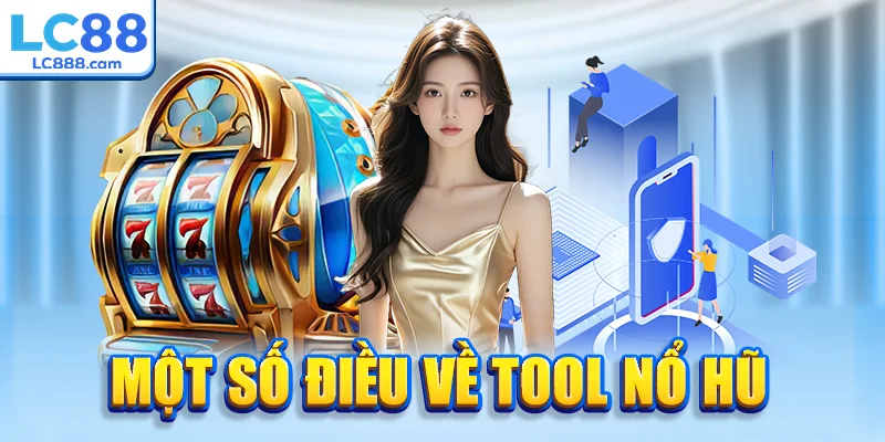Một số điều về tool nổ hũ