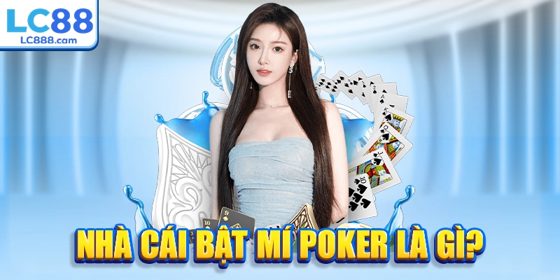 Nhà cái bật mí Poker là gì?